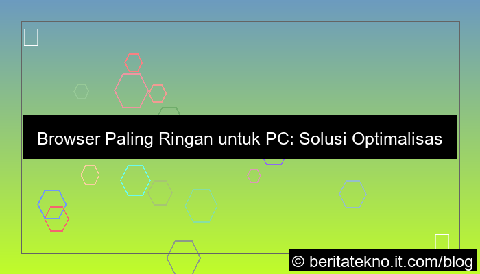 browser paling ringan untuk pc