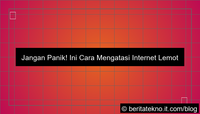 cara mengatasi internet lemot