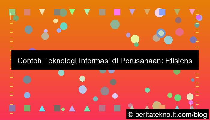 contoh teknologi informasi di perusahaan