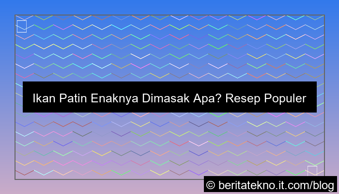 ikan patin enaknya dimasak apa