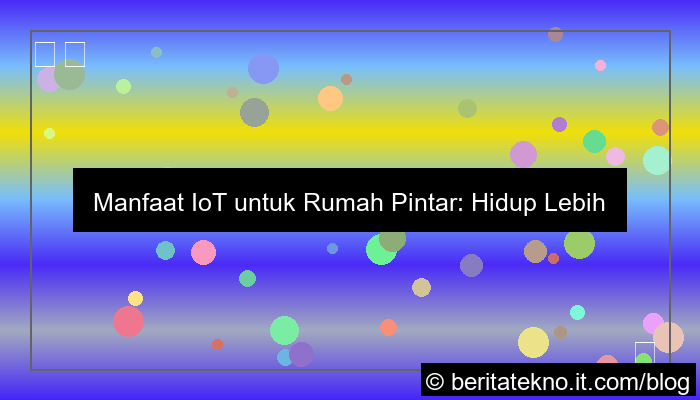 ilustrasi manfaat iot untuk rumah pintar