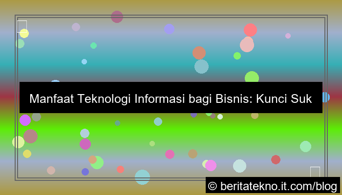 visual manfaat teknologi informasi bagi bisnis