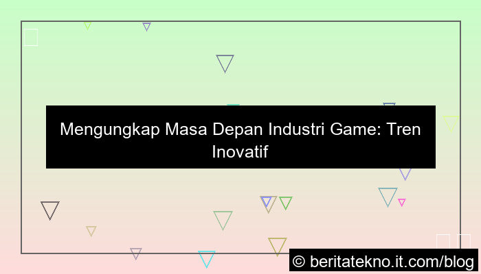 visual masa depan industri game