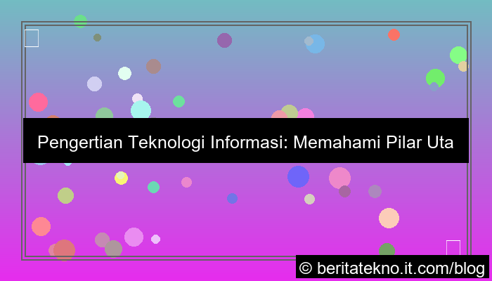 pengertian teknologi informasi