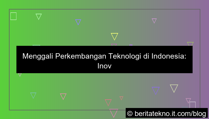 gambar perkembangan teknologi di indonesia