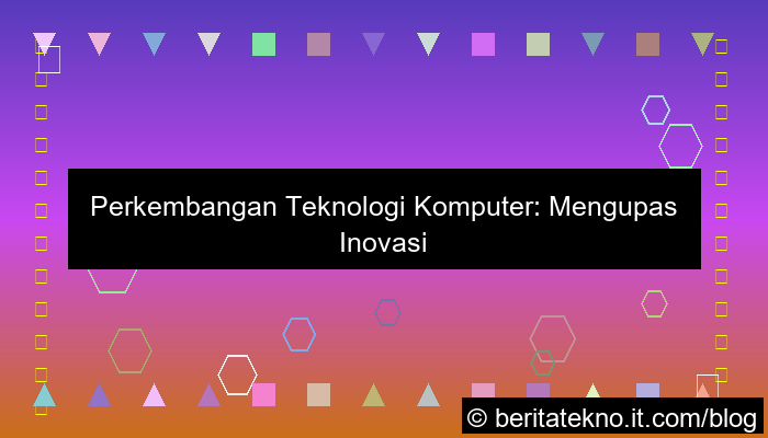perkembangan teknologi komputer