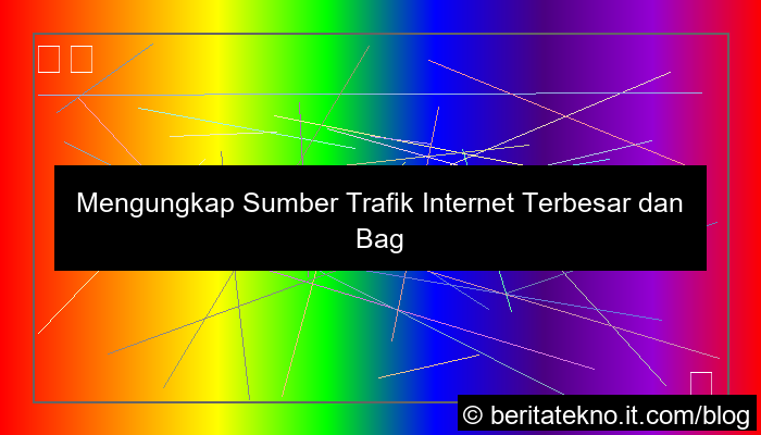 sumber trafik internet terbesar