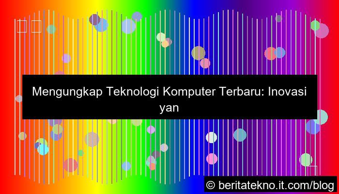 desain teknologi komputer terbaru