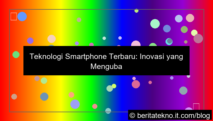 teknologi smartphone terbaru